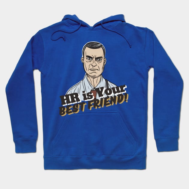 HR is Your Best Friend! Hoodie by IanTheHRPro